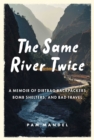 The Same River Twice : A Memoir of Dirtbag Backpackers, Bomb Shelters, and Bad Travel - eBook