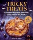 Tricky Treats : Halloween Delights for Appetizers, Snacks, Dinner, and Dessert! - eBook