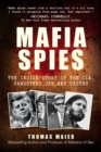Mafia Spies : The Inside Story of the CIA, Gangsters, JFK, and Castro - Book