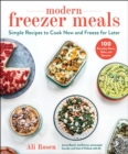 Modern Freezer Meals : Simple Recipes to Cook Now and Freeze for Later - eBook