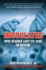 Inoculated : How Science Lost Its Soul in Autism - eBook