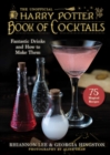 The Unofficial Harry Potter–Inspired Book of Cocktails : Fantastic Drinks and How to Make Them - Book