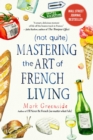 (Not Quite) Mastering the Art of French Living - Book