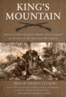 Kings Mountain : America's Most Forgotten Battle That Changed the Course of the American Revolution - Book