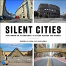 Silent Cities : Portraits of a Pandemic: 15 Cities Across the World - Book