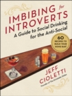 Imbibing for Introverts : A Guide to Social Drinking for the Anti-Social - Book