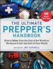 The Ultimate Prepper's Handbook : How to Make Sure the End of the World as We Know It Isn't the End of Your World - eBook
