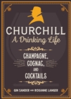 Churchill: A Drinking Life : Champagne, Cognac, and Cocktails - Book