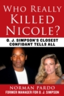 Who Really Killed Nicole? : O. J. Simpson's Closest Confidant Tells All - Book