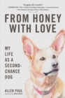 From Honey With Love : My Life as a Second-Chance Dog - Book