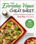 The Everyday Vegan Cheat Sheet : A Plant-Based Guide to One-Pan Wonders - Book