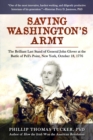Saving Washington's Army : The Brilliant Last Stand of General John Glover at the Battle of Pell's Point, New York, October 18, 1776 - Book
