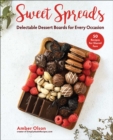 Sweet Spreads : Delectable Dessert Boards for Every Occasion - eBook