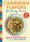 Caribbean Flavors for Every Season : 85 Coconut, Ginger, Shrimp, and Rum Recipes - eBook