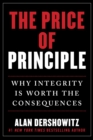 The Price of Principle : Why Integrity Is Worth the Consequences - eBook