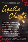 The Science of Agatha Christie : The Truth Behind Hercule Poirot, Miss Marple, and More Iconic Characters from the Queen of Crime - eBook