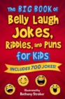 The Big Book of Belly Laugh Jokes, Riddles, and Puns for Kids : Includes 700 Jokes! - eBook