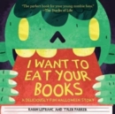 I Want to Eat Your Books : A Deliciously Fun Halloween Story - Book