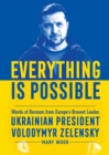 Everything is Possible : Words of Heroism from Europe's Bravest Leader, Ukrainian President Volodymyr Zelensky - Book