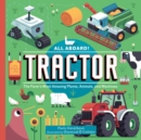 All Aboard! Tractor : The Farm's Most Amazing Plants, Animals, and Machines - Book