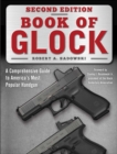 Book of Glock, Second Edition : A Comprehensive Guide to America's Most Popular Handgun - eBook
