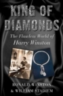 King of Diamonds : Harry Winston, the Definitive Biography of an American Icon - Book