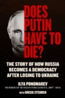 Does Putin Have to Die? : The Story of How Russia Becomes a Democracy after Losing to Ukraine - Book