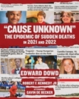 Cause Unknown : The Epidemic of Sudden Deaths in 2021 & 2022 - Book