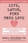 Live, Laugh, Find True Love : A Step-by-Step Guide to Finding a Meaningful Relationship - eBook