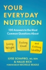 Your Everyday Nutrition : 100 Answers to the Most Common Questions About Losing Weight, Feeling Great, and Getting Healthy - eBook