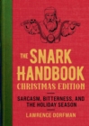 The Snark Handbook: Christmas Edition : Sarcasm, Bitterness, and the Holiday Season - eBook
