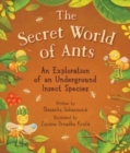 The Secret World of Ants : An Exploration of an Underground Insect Species - Book