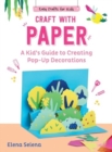 Craft with Paper : A Kid's Guide to Creating Pop-Up Decorations - Book