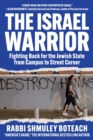 Israel Warrior : Fighting Back for the Jewish State from Campus to Street Corner - eBook