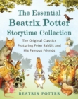 The Essential Beatrix Potter Storytime Collection : The Original Classics Featuring Peter Rabbit and His Famous Friends - Book