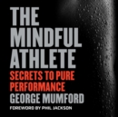 The Mindful Athlete : Secrets to Pure Performance - eAudiobook