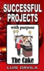 The cake : Successful projects with purpose - Book