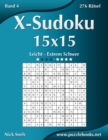 X-Sudoku 15x15 - Leicht bis Extrem Schwer - Band 4 - 276 Ratsel - Book
