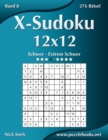 X-Sudoku 12x12 - Schwer bis Extrem Schwer - Band 8 - 276 Ratsel - Book