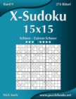 X-Sudoku 15x15 - Schwer bis Extrem Schwer - Band 9 - 276 Ratsel - Book