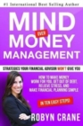 MIND over MONEY MANAGEMENT : Strategies Your Financial Advisor Won't Give You: How To Make Money Work For You, Get Out Of Debt, Relieve Stress And Make Financial Planning Simple in 10 Easy Steps - Book