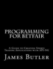Programming for Betfair : A Guide to Creating Sports Trading Applications with API-NG - Book