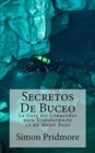 Secretos De Buceo : La Guia del Conocedor para Transformarte en un Mejor Buzo - Book