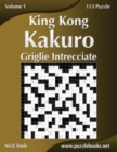 King Kong Kakuro Griglie Intrecciate - Volume 1 - 153 Puzzle - Book