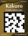 Kakuro Griglie Intrecciate - Volume 6 - 270 Puzzle - Book