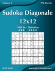 Sudoku Diagonale 12x12 - Da Difficile a Diabolico - Volume 8 - 276 Puzzle - Book