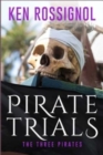 Pirate Trials : The Three Pirates - The Islet of the Virgin: Famous Murderous Pirate Book Series - Book