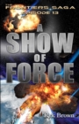 Ep.#13 - A Show of Force - Book