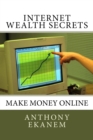 Internet Wealth Secrets : Make Money Online - Book