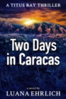 Two Days in Caracas : A Titus Ray Thriller - Book